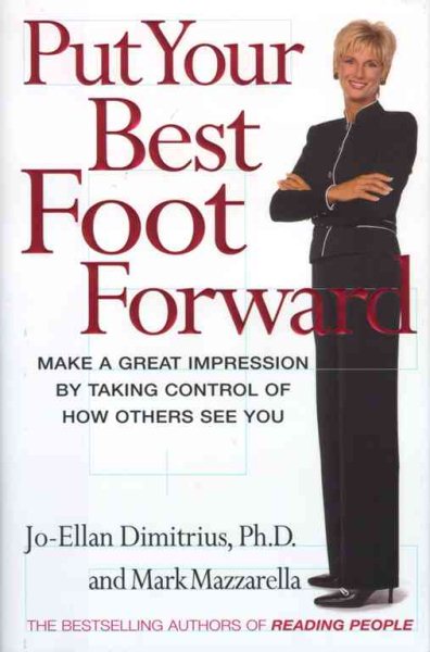 Put Your Best Foot Forward: Make a Great Impression by Taking Control of How Others See You cover