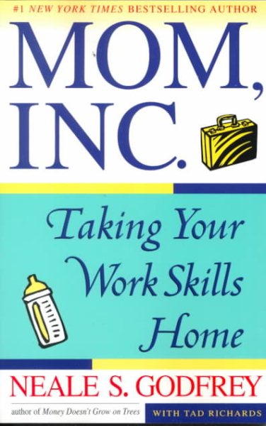 Mom, Inc.: Taking Your Work Skills Home cover