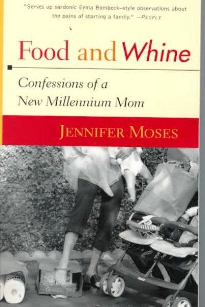 Food and Whine: Confessions of a New Millennium Mom cover