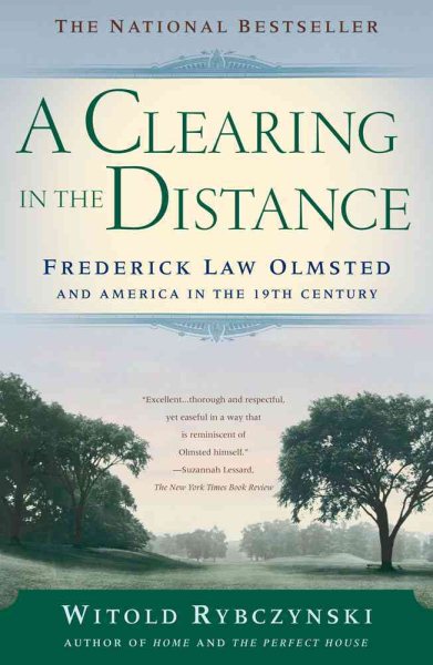 A Clearing In The Distance: Frederick Law Olmsted and America in the 19th Century cover