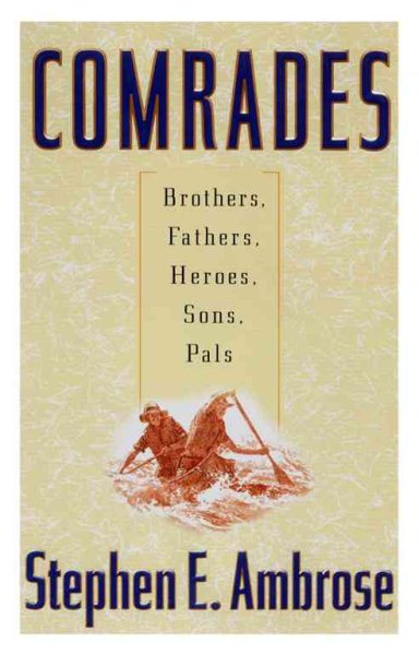 Comrades: Brothers, Fathers, Heroes, Sons, Pals cover