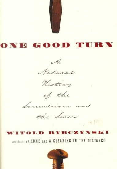 One Good Turn: A Natural History of the Screwdriver and the Screw cover