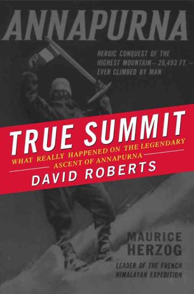 True Summit: What Really Happened on the Legendary Ascent of Annapurna cover