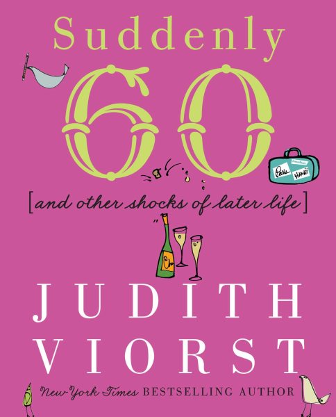 Suddenly Sixty: And Other Shocks of Later Life (Judith Viorst's Decades) cover