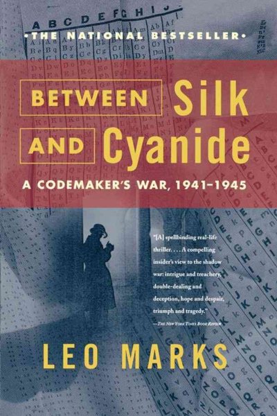 Between Silk and Cyanide: A Codemaker's War, 1941-1945 cover