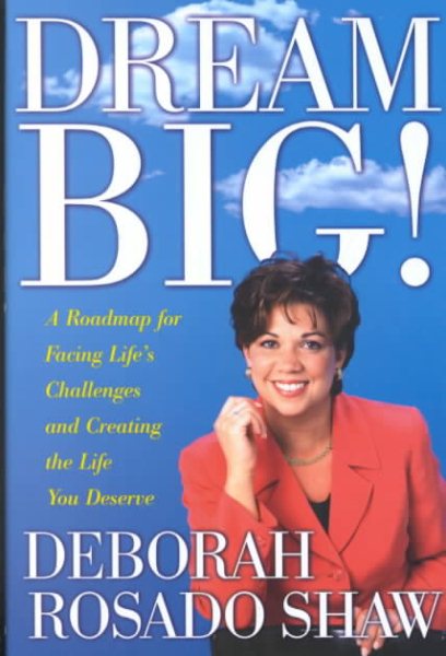 Dream Big!  A Roadmap for Facing Life's Challenges and Creating the Life You Deserve cover