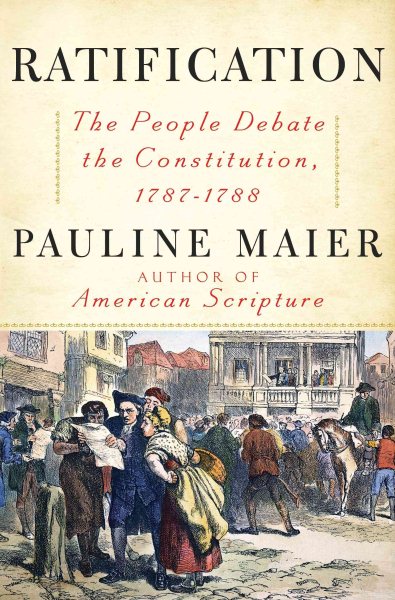 Ratification: The People Debate the Constitution, 1787-1788 cover