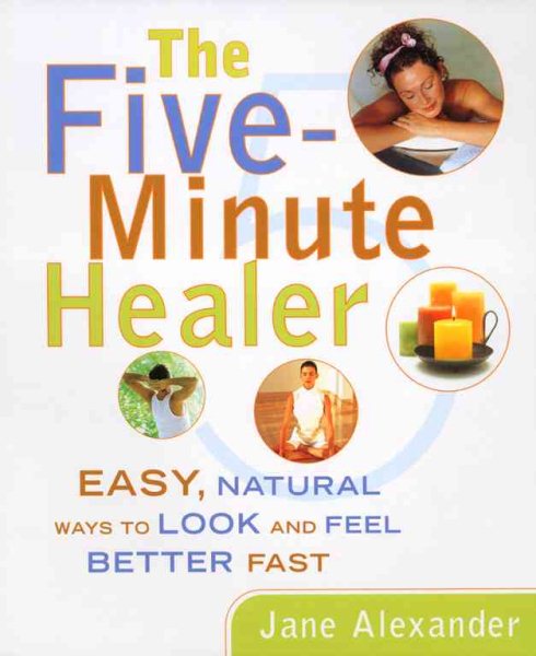 Five-Minute Healer: Easy, Natural Ways to Look and Feel Better Fast cover