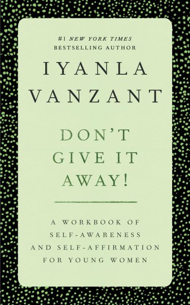 Don't Give It Away! : A Workbook of Self-Awareness and Self-Affirmations for Young Women cover
