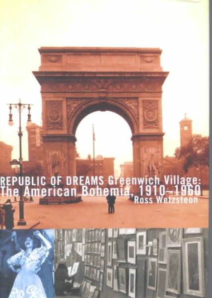 Republic of Dreams : Greenwich Village: The American Bohemia, 1910-1960 cover
