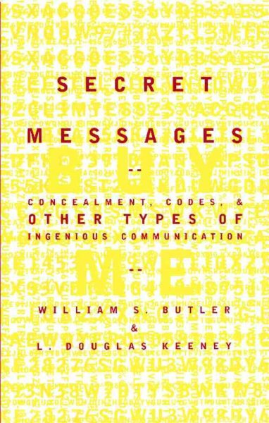 Secret Messages: Concealment Codes And Other Types Of Ingenious Communication cover