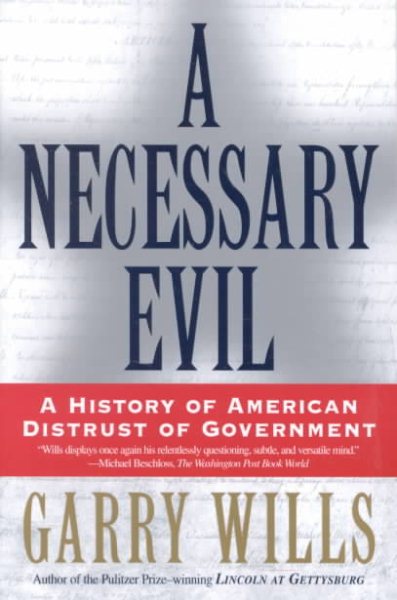 A Necessary Evil: A History of American Distrust of Government cover