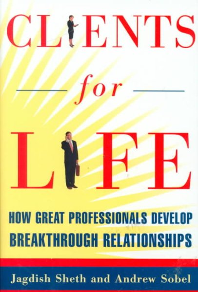 Clients for Life: How Great Professionals Develop Breakthrough Relationships cover