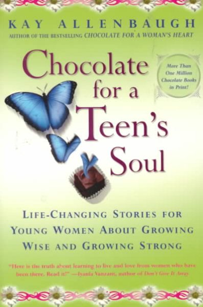 Chocolate For A Teen's Soul: Life-changing Stories For Young Women About Growing Wise And Growing Strong cover