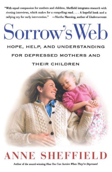 Sorrow's Web: Hope, Help, and Understanding for Depressed Mothers and Their Children cover
