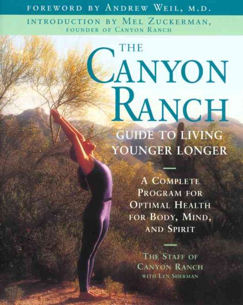The Canyon Ranch Guide to Living Younger Longer: A Complete Program for Optimal Health for Body, Mind, and Spirit cover