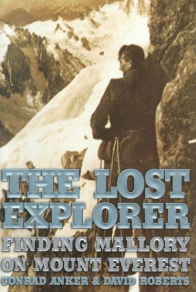 The Lost Explorer : Finding Mallory On Mount Everest cover