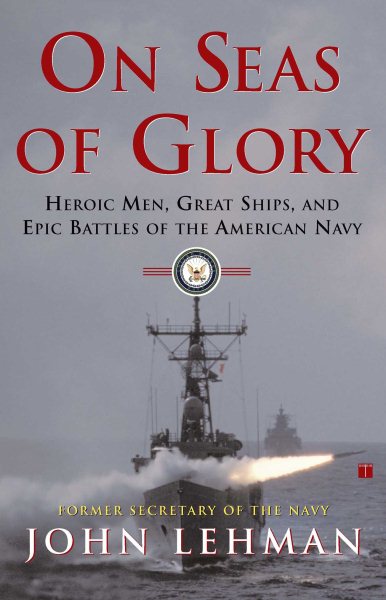 On Seas of Glory: Heroic Men, Great Ships, and Epic Battles of the American Navy cover