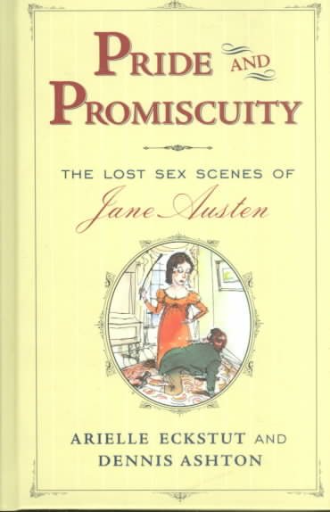 Pride and Promiscuity : The Lost Sex Scenes of Jane Austen [Parody] cover