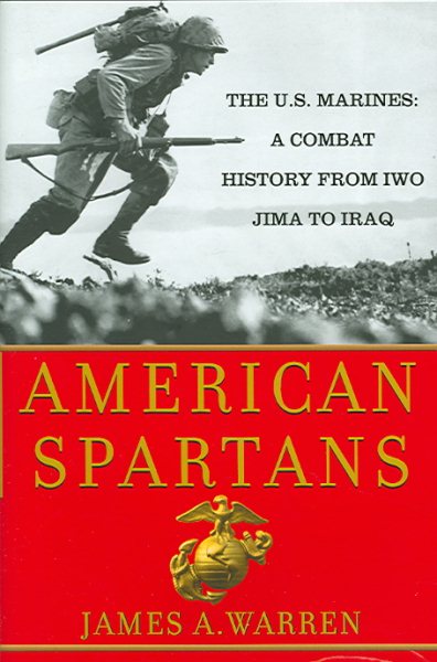 American Spartans: The U.S. Marines: A Combat History from Iwo Jima to Iraq cover