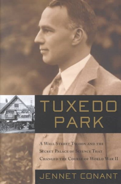 Tuxedo Park : A Wall Street Tycoon and the Secret Palace of Science That Changed the Course of World War II cover