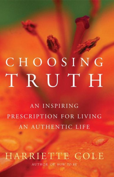 Choosing Truth: An Inspiring Prescription for Living an Authentic Life cover