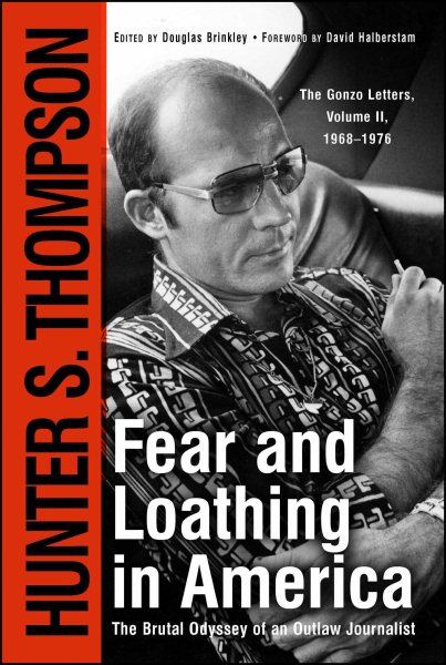 Fear and Loathing in America : The Brutal Odyssey of an Outlaw Journalist cover