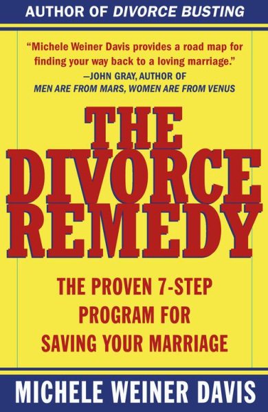 The Divorce Remedy: The Proven 7-Step Program for Saving Your Marriage cover