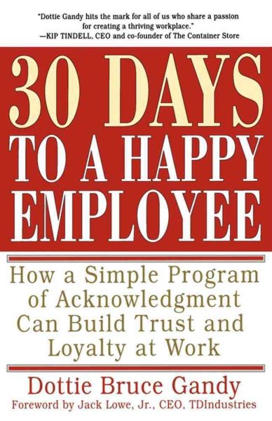 30 Days to a Happy Employee: How a Simple Program of Acknowledgment Can Build Trust and Loyalty at Work cover