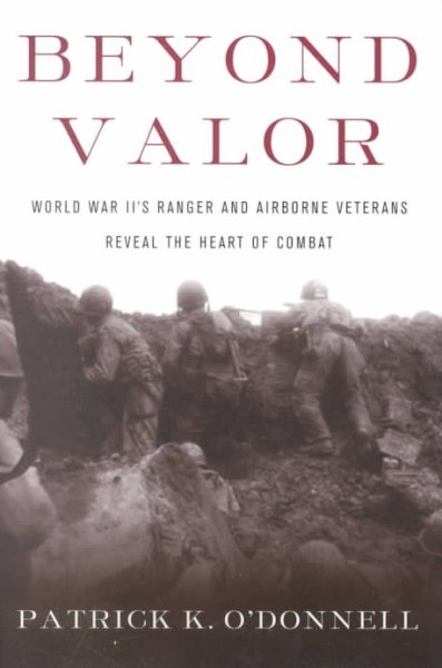 Beyond Valor: World War II's Ranger and Airborne Veterans Reveal the Heart of Combat cover