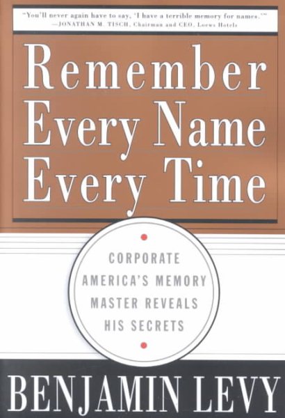 Remember Every Name Every Time: Corporate America's Memory Master Reveals His Secrets cover