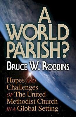 A World Parish?: Hopes and Challenges of The United Methodist Church in a Global Setting cover