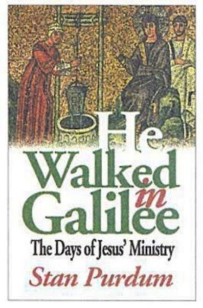 He Walked in Galilee: The Days of Jesus' Ministry cover