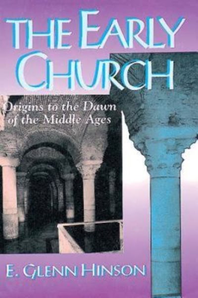 The Early Church: Origins to the Dawn of the Middle Ages cover