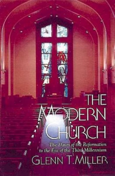 The Modern Church: The Dawn of the Reformation to the Eve of the Third Millennium cover