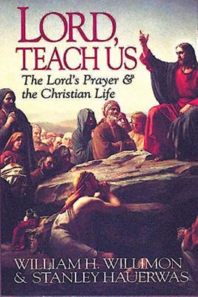 Lord, Teach Us: The Lord's Prayer & the Christian Life cover