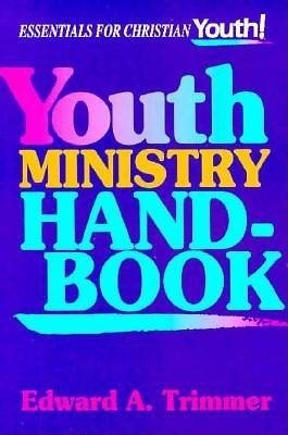 Youth Ministry Handbook: (Essentials for Christian Youth! Series)