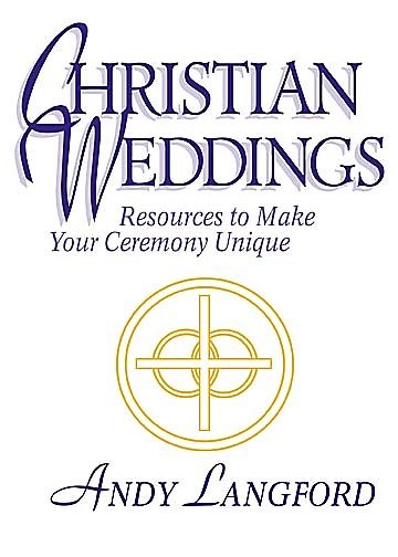 Christian Weddings: Resources to Make Your Ceremony Unique cover