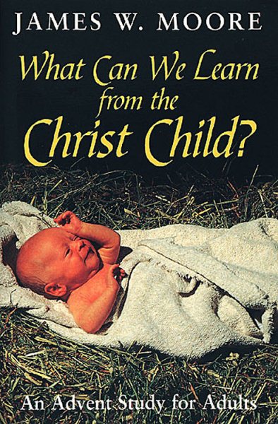What Can We Learn from the Christ Child?: An Advent Study for Adults cover