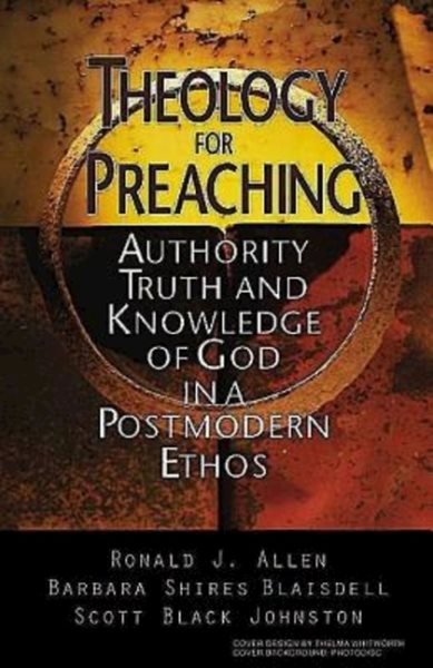 Theology for Preaching: Authority, Truth, and Knowledge of God in a Postmodern Ethos cover