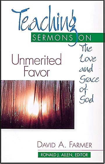 Unmerited Favor: Teaching Sermons on the Love and Grace of God (Teaching Sermons Series) (Teaching Sermon Series) cover