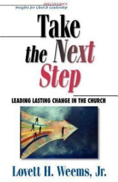 Take the Next Step: Leading Lasting Change in the Church (Discoveries : Insights for Church Leadership) cover