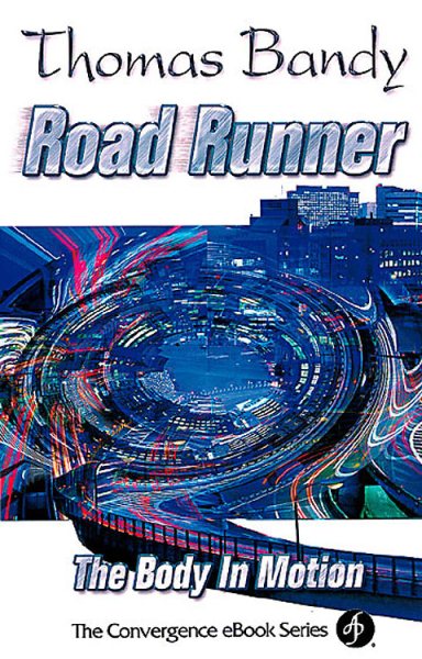 Road Runner: The Body In Motion (Convergence Ebook Series) cover