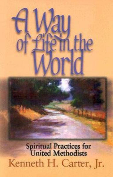 A Way of Life in the World: Spiritual Practices for United Methodists cover