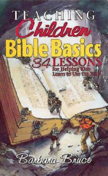 Teaching Children Bible Basics: 34 Lessons for Helping Children Learn to Use the Bible cover