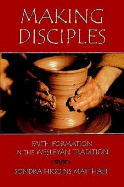 Making Disciples: Faith Formation in the Wesleyan Tradition cover