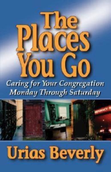 The Places You Go: Caring for Your Congregation Monday through Saturday cover