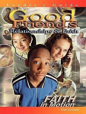Good Friends Leader's Guide: Relationships & Faith (Faith in Motion) cover