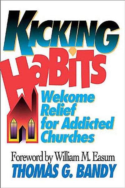 Kicking Habits: Welcome Relief for Addicted Churches cover