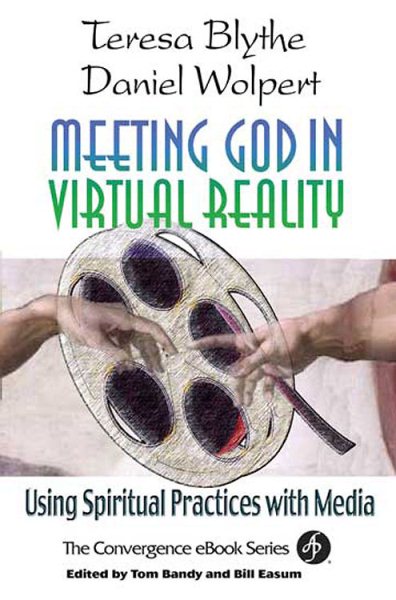 Meeting God in Virtual Reality: Using Spiritual Practices with Media (Convergence Series.) cover